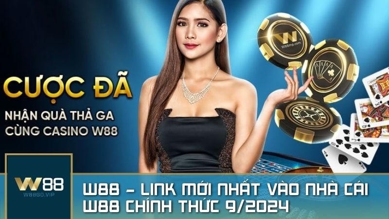 W88 – Thưởng lên đến 4 triệu đồng cho thành viên mới